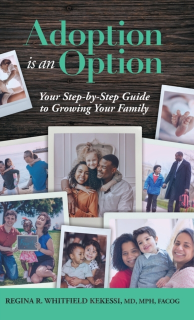 Adoption is an Option : Your Step-by-Step Guide to Growing Your Family, Hardback Book