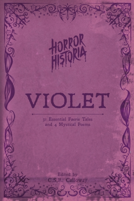 Horror Historia Violet : 31 Essential Faerie Tales and 4 Mystical Poems, Paperback / softback Book