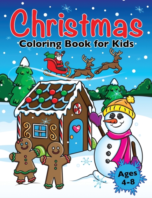 Christmas Coloring Book for Kids : Xmas Holiday Designs to Color for Children Ages 4 - 8, Paperback / softback Book