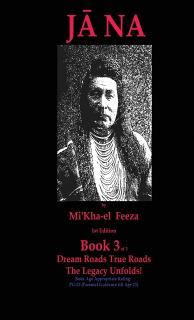 J&#257;na a novel by Mi'Kha-el Feeza 1st Edition Book 3 of 3 Dream Roads True Roads The Legacy Unfolds! : Book 3 of 3 Dream Roads True Roads The Legacy Unfolds!, Paperback / softback Book