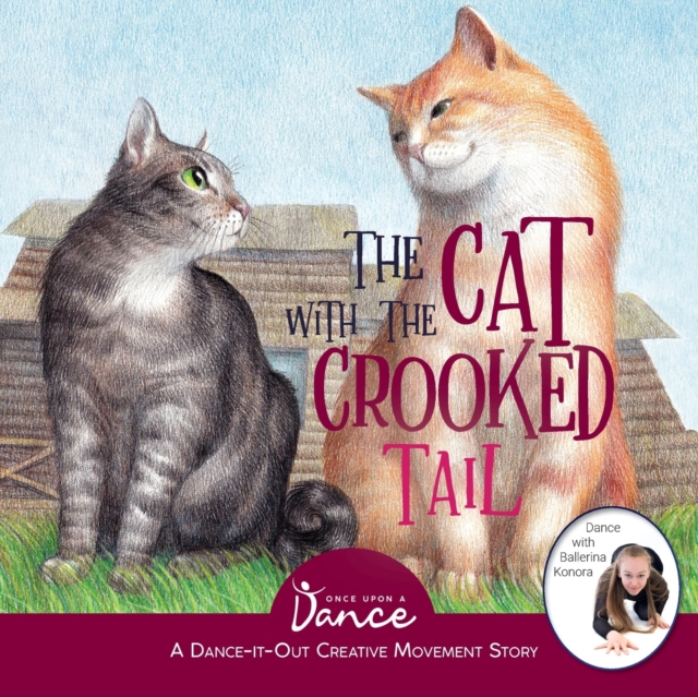 The Cat with the Crooked Tail : A Dance-It-Out Creative Movement Story for Young Movers, Paperback / softback Book