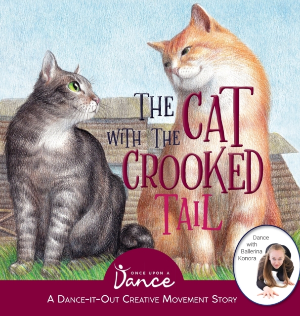 The Cat with the Crooked Tail : A Dance-It-Out Creative Movement Story for Young Movers, Hardback Book