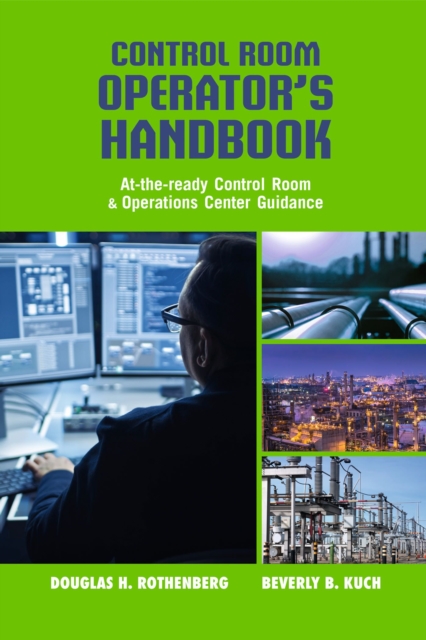 Control Room Operator's Handbook : At-the-ready Control Room and Operations Center Guidance, Paperback / softback Book