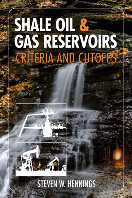 Shale Oil & Gas Reservoirs : Criteria and Cut-Offs, Hardback Book