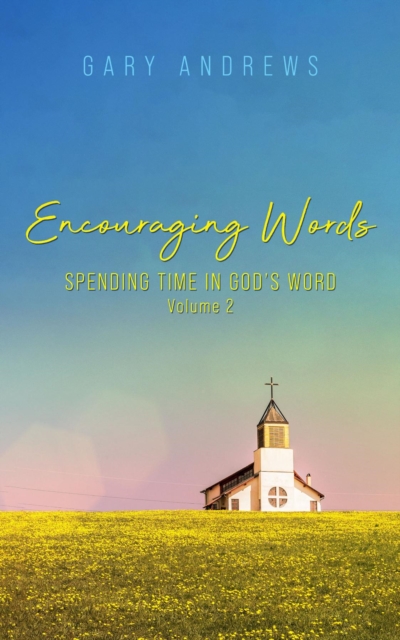 Encouraging Words : Spending Time in God's Word Volume 2, EPUB eBook