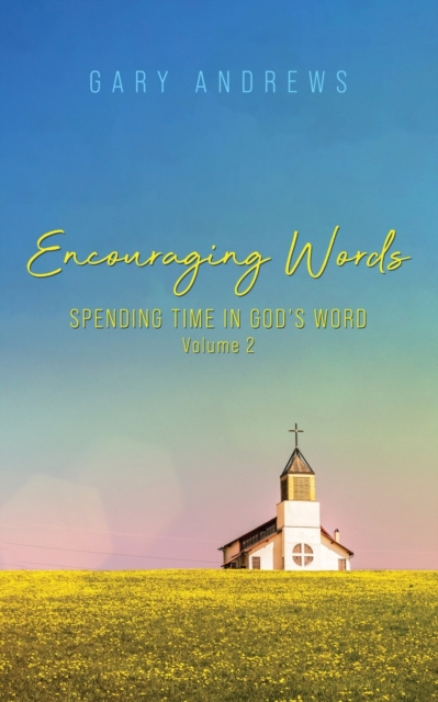 Encouraging Words : Spending Time in God's Word Volume 2, Paperback / softback Book