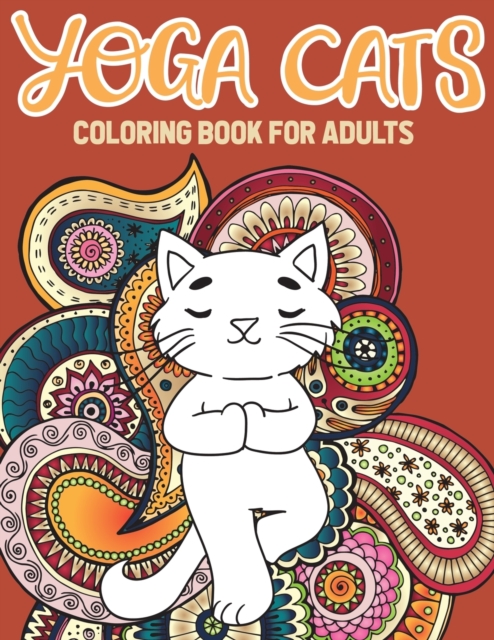 Yoga Cat Coloring Book : Kitty Yoga Mandala And Zentangle Coloring Pages, Paperback / softback Book