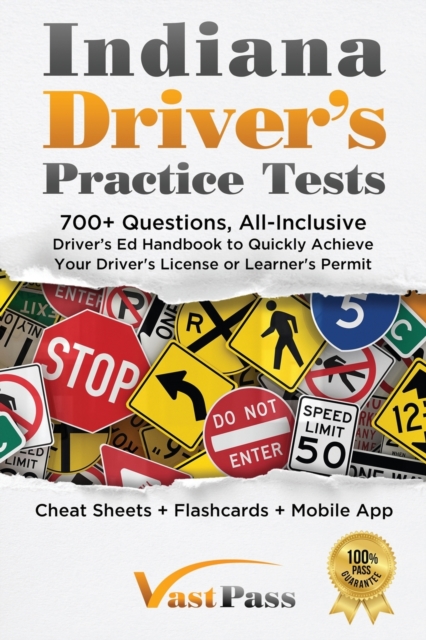 Indiana Driver's Practice Tests : 700+ Questions, All-Inclusive Driver's Ed Handbook to Quickly achieve your Driver's License or Learner's Permit (Cheat Sheets + Digital Flashcards + Mobile App), Paperback / softback Book
