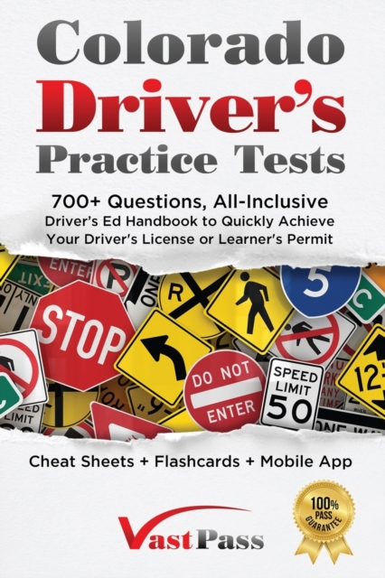Colorado Driver's Practice Tests : 700+ Questions, All-Inclusive Driver's Ed Handbook to Quickly achieve your Driver's License or Learner's Permit (Cheat Sheets + Digital Flashcards + Mobile App), Paperback / softback Book