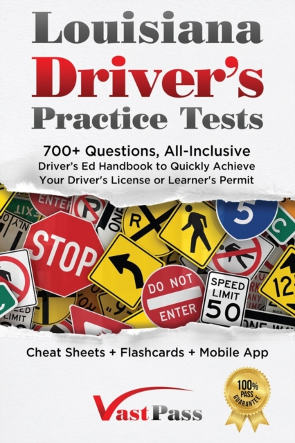 Louisiana Driver's Practice Tests : 700+ Questions, All-Inclusive Driver's Ed Handbook to Quickly achieve your Driver's License or Learner's Permit (Cheat Sheets + Digital Flashcards + Mobile App), Paperback / softback Book