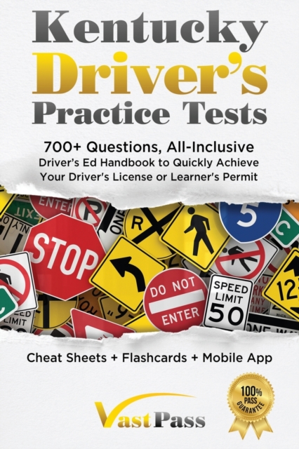 Kentucky Driver's Practice Tests : 700+ Questions, All-Inclusive Driver's Ed Handbook to Quickly achieve your Driver's License or Learner's Permit (Cheat Sheets + Digital Flashcards + Mobile App), Paperback / softback Book