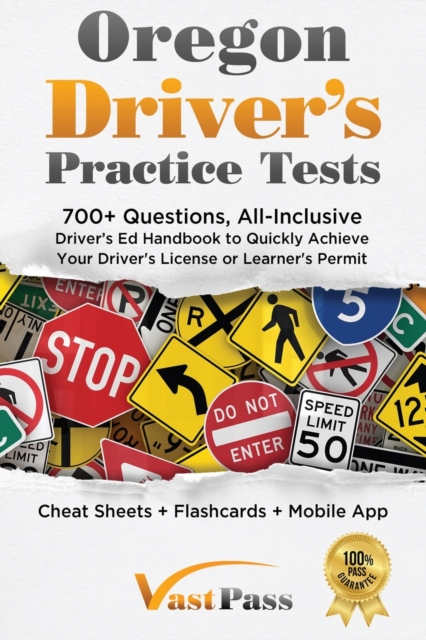 Oregon Driver's Practice Tests : 700+ Questions, All-Inclusive Driver's Ed Handbook to Quickly achieve your Driver's License or Learner's Permit (Cheat Sheets + Digital Flashcards + Mobile App), Paperback / softback Book