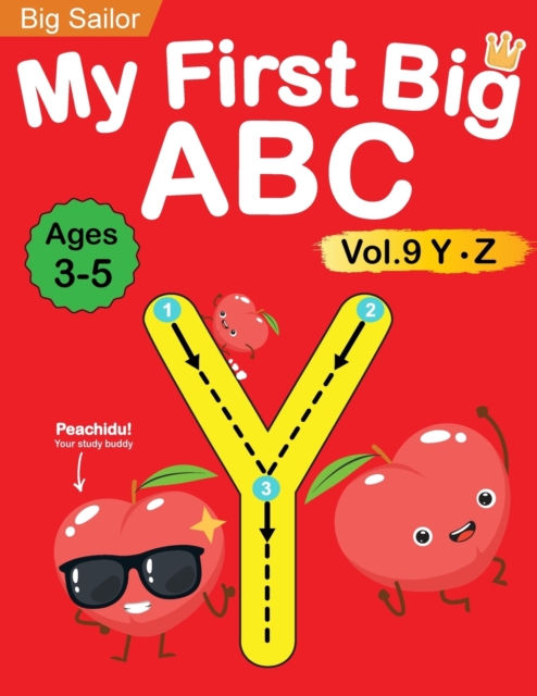 My First Big ABC Book Vol.9 : Preschool Homeschool Educational Activity Workbook with Sight Words for Boys and Girls 3 - 5 Year Old: Handwriting Practice for Kids: Learn to Write and Read Alphabet Let, Paperback / softback Book