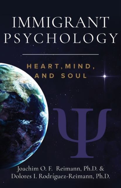 Immigrant Psychology : Heart, Mind, and Soul, Paperback / softback Book