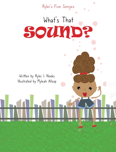 Rylei's Five Senses : What's that Sound?, Hardback Book
