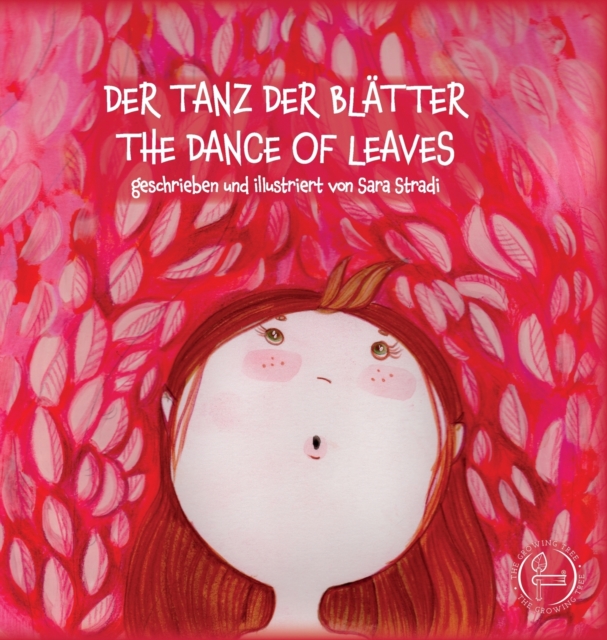 Der Tanz Der Bl?tter - The Dance of Leaves : geschrieben und illustriert von Sara Stradi, Hardback Book