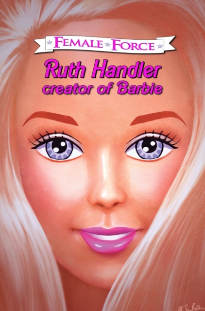 Female Force : Ruth Handler- Creator of Barbie, Hardback Book