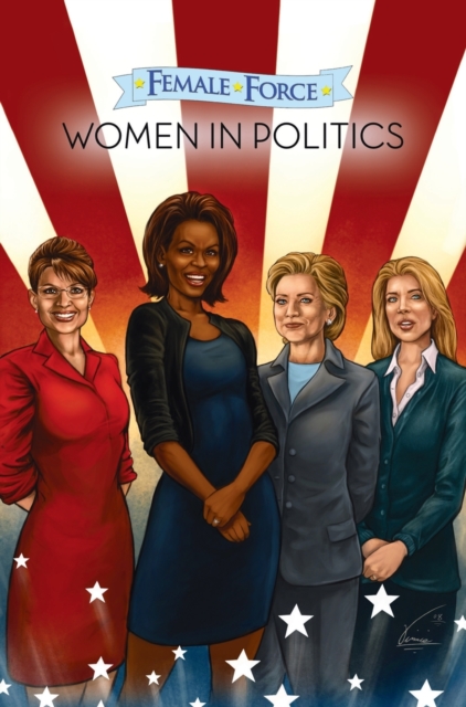 Female Force : Women in Politics Volume 1: A Graphic Novel, Hardback Book