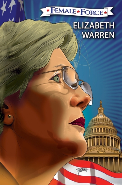 Female Force : Elizabeth Warren: The Graphic Novel, Hardback Book