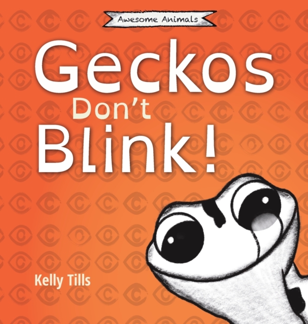 Geckos Don't Blink : A light-hearted book on how a gecko's eyes work, Hardback Book