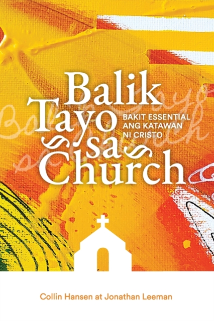 Balik Tayo sa Church (Rediscover Church (Taglish) : Why the Body of Christ Is Essential, Paperback / softback Book