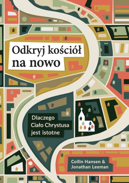 Odkryj ko&#347;ciol na nowo (Rediscover Church (Polish) : Why the Body of Christ Is Essential, Paperback / softback Book