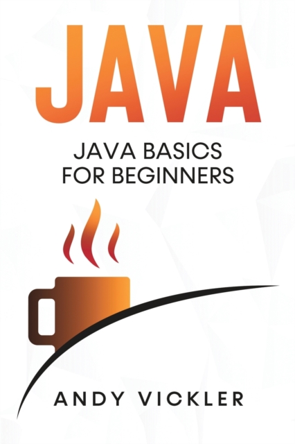 Java : Java Basics for Beginners, Paperback / softback Book