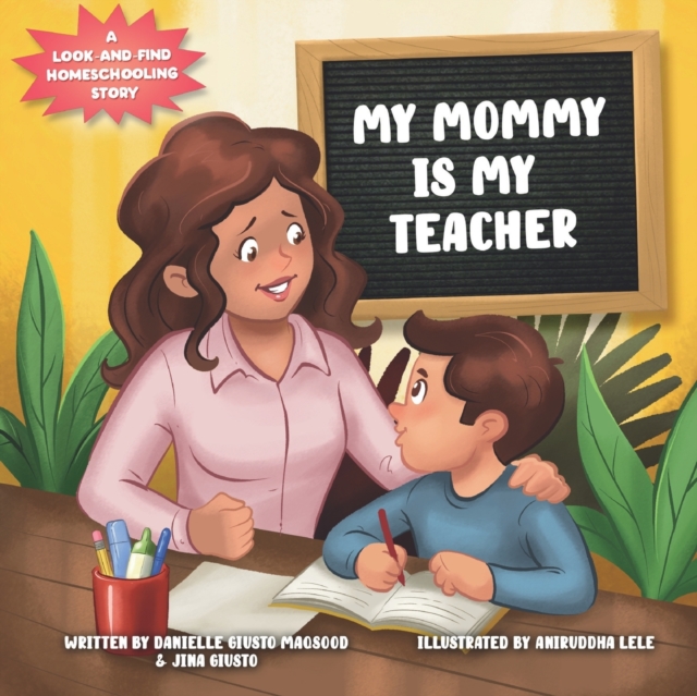 My Mommy is My Teacher : A Look-and-Find Homeschooling Story, Paperback / softback Book