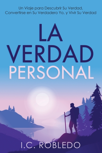 La Verdad Personal : Un Viaje para Descubrir Su Verdad, Convertirse en Su Verdadero Yo, y Vivir Su Verdad, Paperback / softback Book