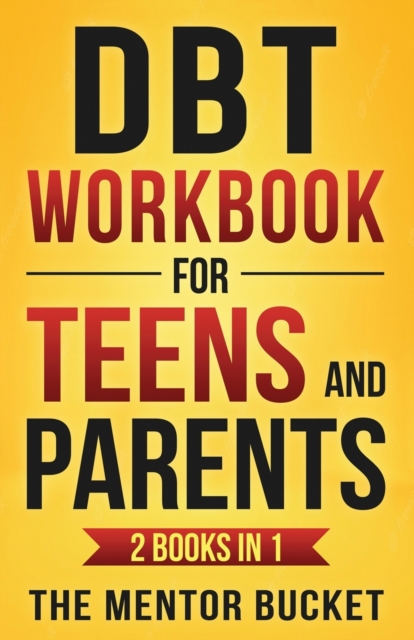 DBT Workbook for Teens and Parents (2 Books in 1) - Effective Dialectical Behavior Therapy Skills for Adolescents to Manage Anger, Anxiety, and Intense Emotions, Paperback / softback Book