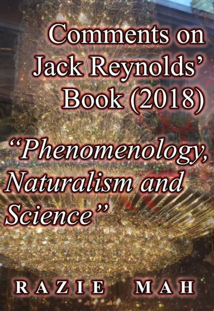 Comments on Jack Reynolds' Book (2018) "Phenomenology, Naturalism and Science", EPUB eBook