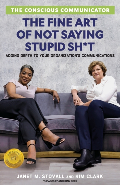 The Conscious Communicator : The Fine Art of Not Saying Stupid Sh*t, Paperback / softback Book