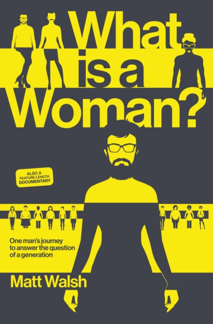 What is a Woman? : One Man's Journey to Answer the Question of a Generation, Hardback Book