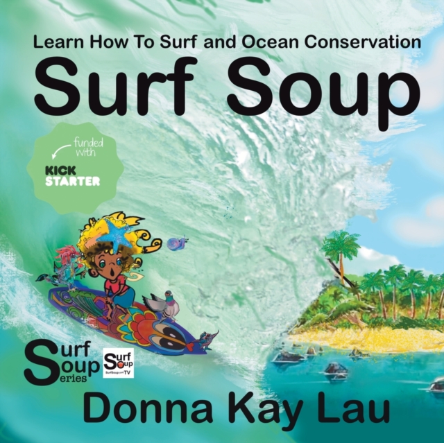 Surf Soup : Learn How To Surf and Ocean Conservation, Paperback / softback Book