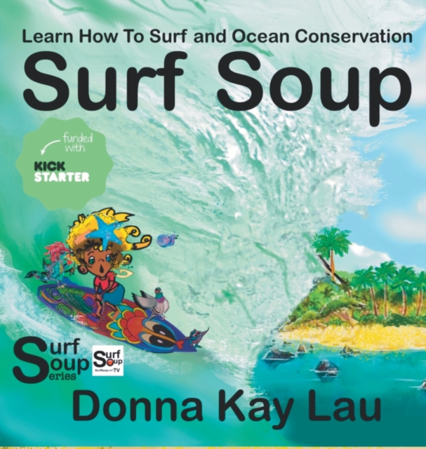 Surf Soup : Learn How to Surf and Ocean Conservation, Hardback Book
