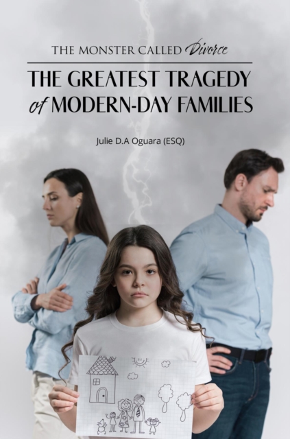 THE MONSTER CALLED DIVORCE : THE GREATEST TRAGEDY OF MODERN-DAY FAMILIES, EPUB eBook