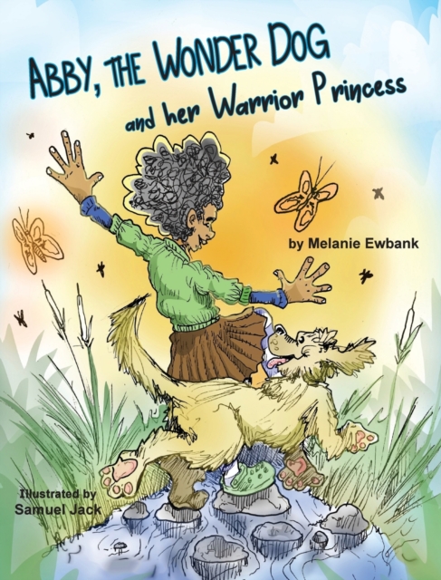 Abby, the Wonder Dog and her Warrior Princess, Hardback Book