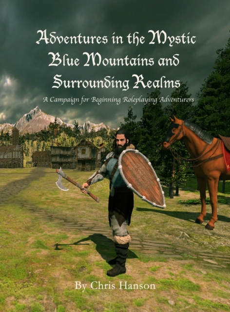 Adventures in the Mystic Blue Mountains : A Campaign for Roleplaying Adventurers, Hardback Book