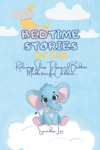 Bedtime Stories for Kids : Relaxing Sleep Tales and Bedtime Meditations for Children., Paperback / softback Book