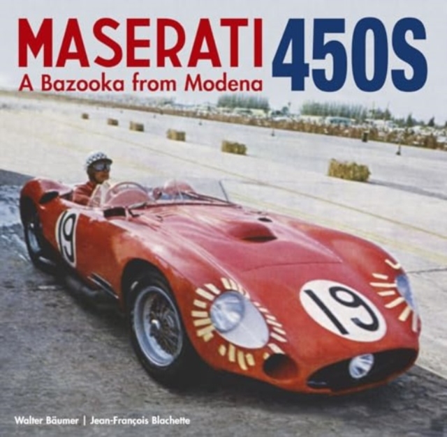 Maserati 450S : A Bazooka from Modena, Hardback Book