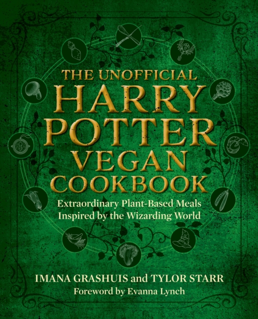 The Unofficial Harry Potter Vegan Cookbook : Extraordinary plant-based meals inspired by the Realm of Wizards and Witches, Hardback Book