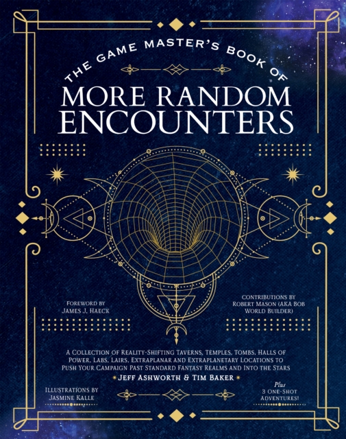 The Game Master's Book of More Random Encounters : A Collection of Reality-Shifting Taverns, Temples, Tombs, Labs, Lairs, Extraplanar and Even Extraplanetary Locations to Push Your Campaign Past Stand, Hardback Book