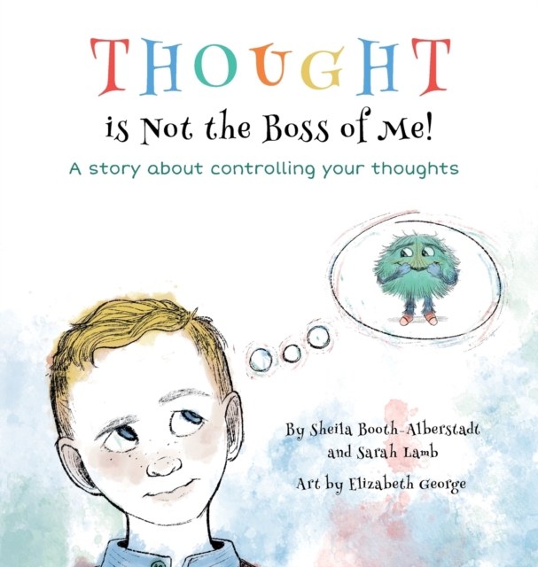 Thought is Not the Boss of Me! : A story about controlling your thoughts, Hardback Book