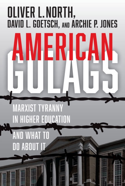 American Gulags : Marxist Tyranny in Higher Education and What to Do About It, EPUB eBook