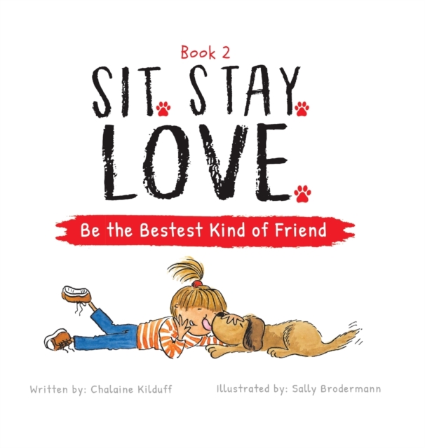 Sit. Stay. Love. Be the Bestest Kind of Friend, Hardback Book