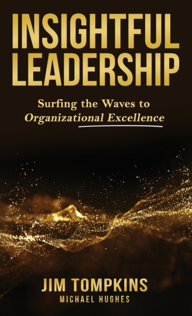Insightful Leadership : Surfing the Waves to Organizational Excellence, Hardback Book