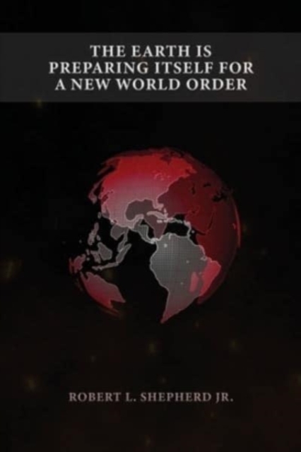 The Earth Is Preparing Itself for a New World Order, Paperback / softback Book