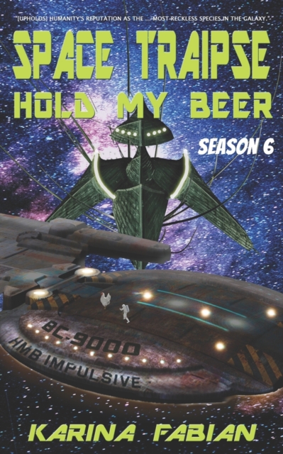 Space Traipse : Hold My Beer: Season Six, Paperback / softback Book