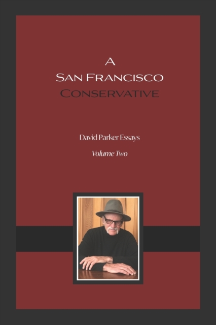 A San Francisco Conservative : David Parker Essays, Paperback / softback Book
