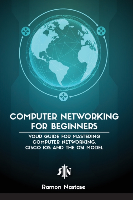 Computer Networking for Beginners : The Beginner's guide for Mastering Computer Networking, the Internet and the OSI Model, Paperback / softback Book